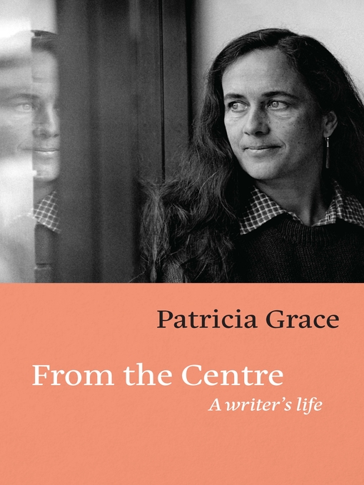 Title details for From the Centre by Patricia Grace - Wait list